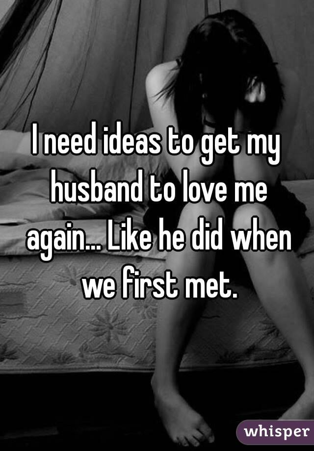 How to make my husband love me again